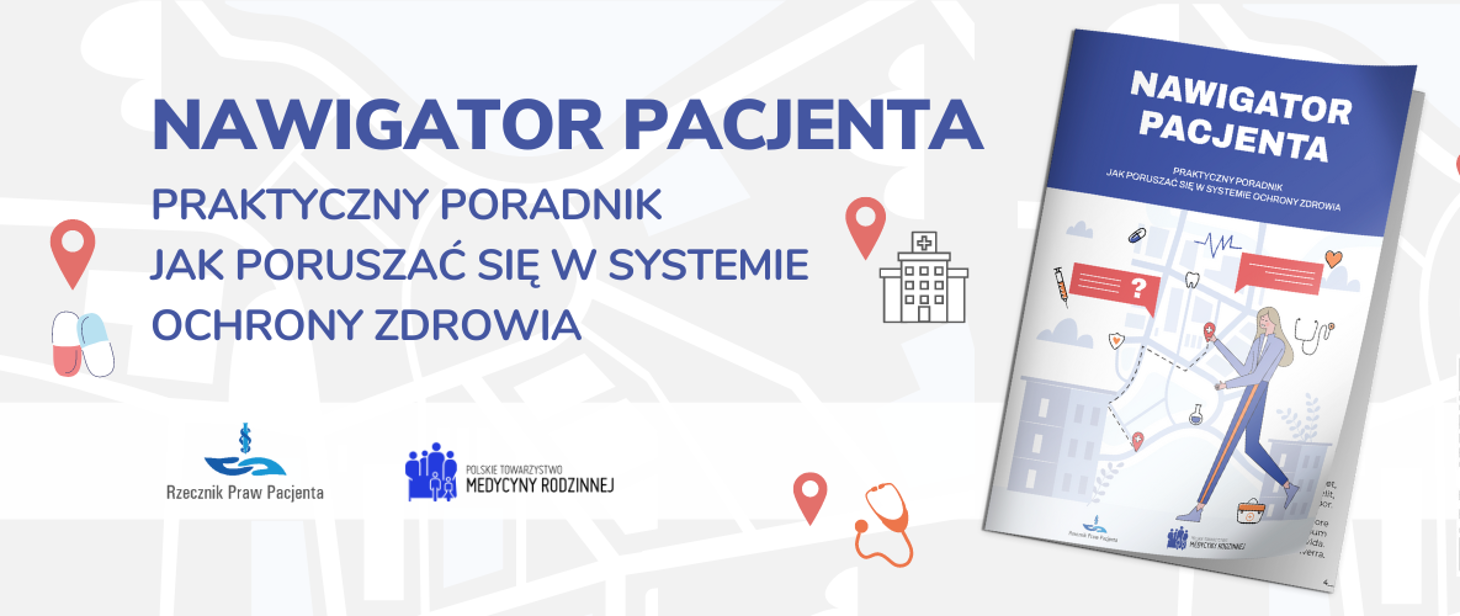Nawigator Pacjenta. Praktyczny poradnik jak poruszać się po systemie ochrony zdrowia