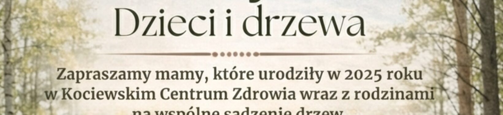 Mamo zasadź z nami drzewo dla swojego dziecka już w najbliższy piątek